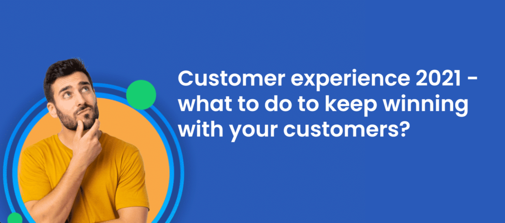 Screenshot 2021 04 06 at 16.05.54 1 Customer experience 2021 - how to keep winning with your customers?