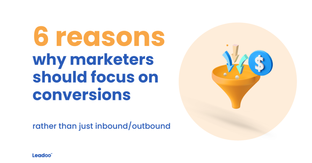 focus on conversion conversions 6 reasons why marketers should focus more on conversions over inbound/outbound