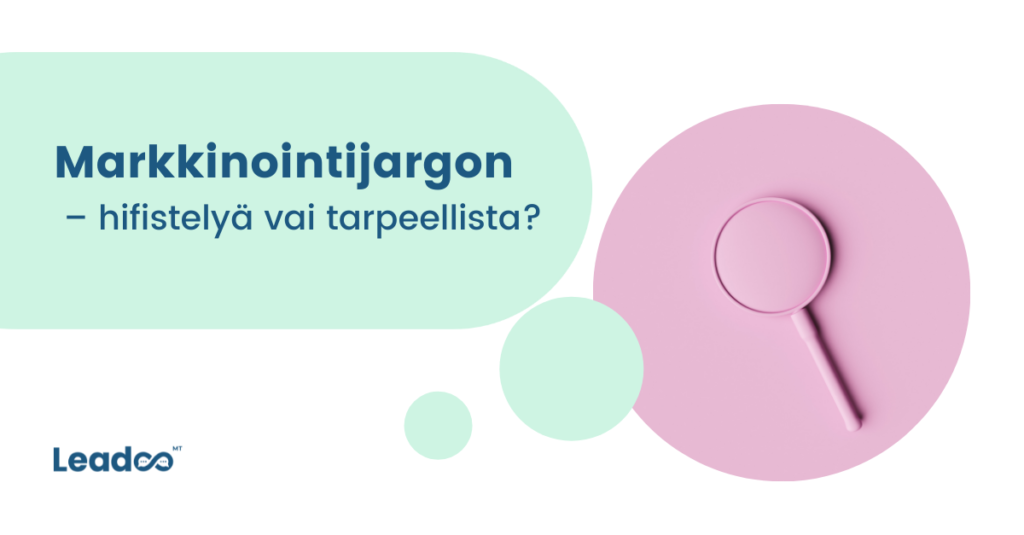 Markkinointijargon leadoo Markkinointijargon – hifistelyä vai tarpeellista?