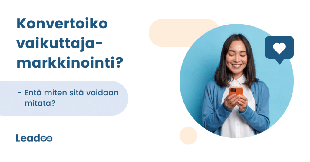 konvertoiko vaikuttajamarkkinointi 1 leadoo toimitusjohtaja Konvertoiko vaikuttajamarkkinointi?