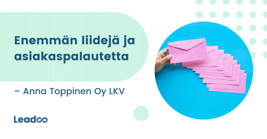 LKV liidit Enemmän liidejä ja kattavaa asiakaspalautetta – kiinteistönvälitysalan yritys Anna Toppinen Oy LKV:n tarina